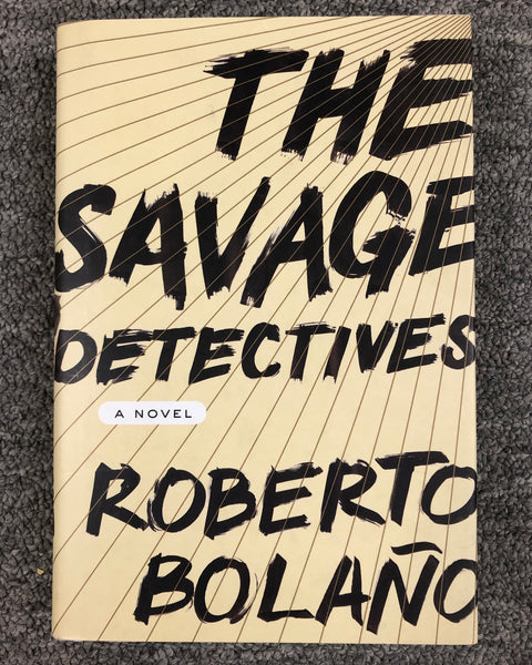 The Savage Detectives: A Novel by Roberto Bolano Hardcover Book