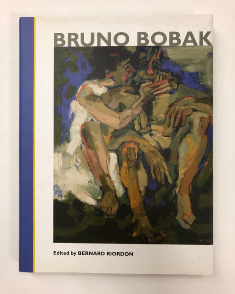 Bruno Bobak: The Full Palette Edited By Bernard Riordon Hardcover Book