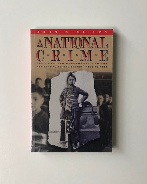 A National Crime: The Canadian Government and The Residential School System, 1879 to 1986 by John S. Milloy paperback book