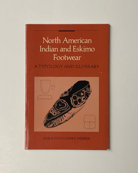 North American Indian and Eskimo Footwear: A Typology and Glossary by Alika Podolinksky Webber paperback book