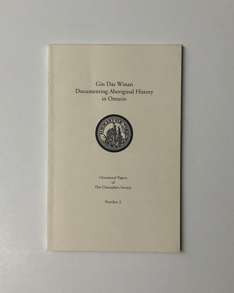 Gin Das Winan: Documenting Aboriginal History in Ontario Edited by Dale Standen & David McNab