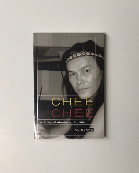 Chee Chee: A Study of Aboriginal Suicide by Al Evans paperback book