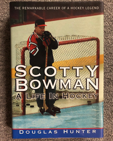 Scotty Bowman: A Life in Hockey by Douglas Hunter hardcover book