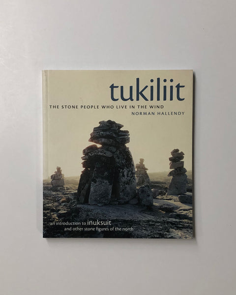 Tukiliit: The People Who Live In the Wind by Norman Hallendy paperback book