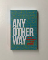 Any Other Way: How Toronto Got Queer paperback book