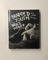 Branded Youth & Other Stories by Bruce Weber NEW hardcover book