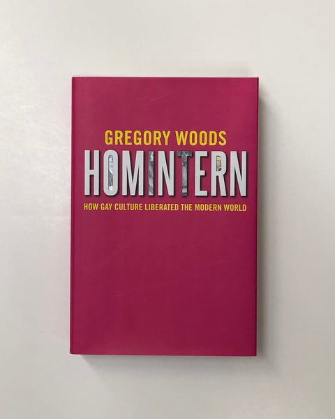 Homintern: How Gay Culture Liberated the Modern World by Gregory Woods hardcover book
