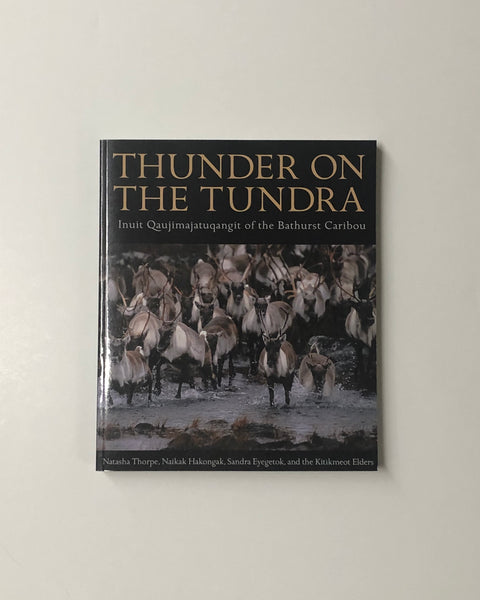 Thunder on The Tundra: Inuit Qaujimajatuqangit of the Bathurst Caribou paperback book