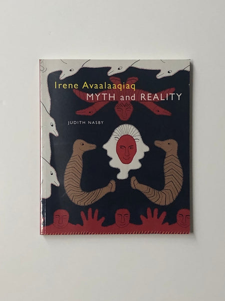 Irene Avaalaaqiaq: Myth and Reality by Judith Nasby paperback book