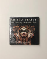 Chiefly Feasts: The Enduring Kwakiutl Potlatch Edited by Aldona Jonaitis hardcover book