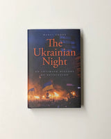 The Ukrainian Night: An Intimate History of a Revolution by Marci Shore