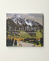E.J. Hughes Paints British Columbia by Robert Amos hardcover book