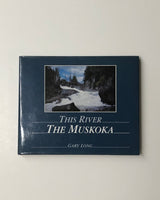 This River The Muskoka by Gary Long hardcover book
