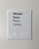 Michael Snow: Photo-Centric edited by Adelina Vlas softcover book
