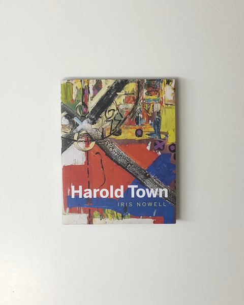 Harold Town by Iris Nowell hardcover book