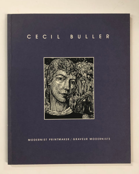 Cecil Buller: Modernist Printmaker / Graveur Moderniste by Patricia Ainslie