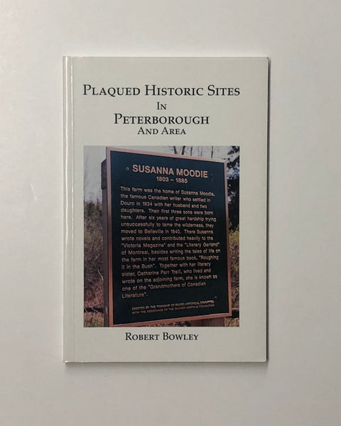 Plaqued Historic Sites in Peterborough and Area by Robert Bowley paperback book