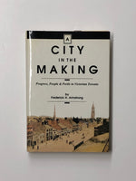 A City In The Making Progress, People & Perils in Victorian Toronto by Frederick H. Armstrong hardcover book