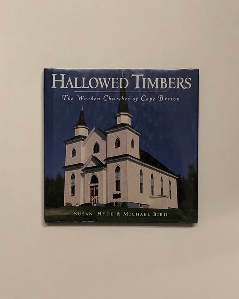 Hallowed Timbers the Wooden Churches of Cape Breton by Susan Hyde & Michael Bird hardcover book