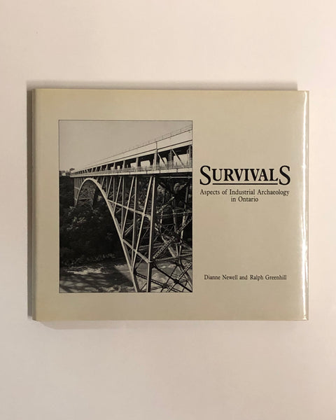 Survivals Aspects of Industrial Archaeology in Ontario by Dianne Newell and Ralph Greenhill hardcover book