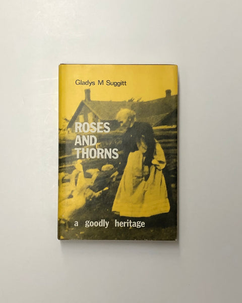 Roses and Thorns: A Goody Heritage The Early Days of Baddow and Area by Gladys M. Suggitt hardcover book