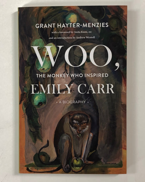WOO, The Monkey Who Inspired Emily Carr: A Biography by Grant Hayter-Menzies Softcover 