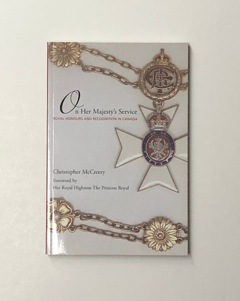 On Her Majesty's Service: Royal Honours and Recognition in Canada by Christopher McCreery paperback book