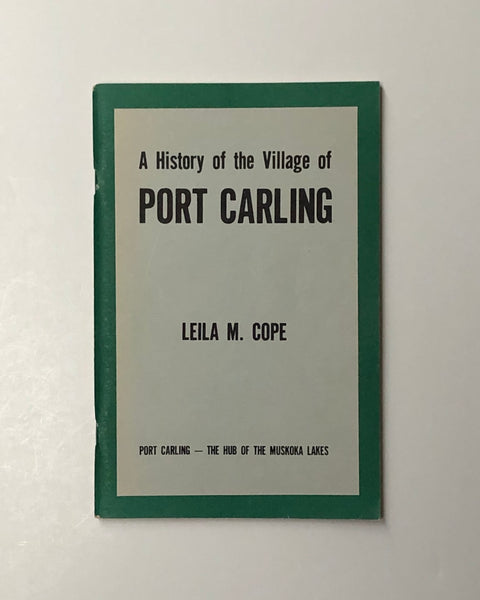 A History of the Village of Port Carling by Leila M. Cope paperback book