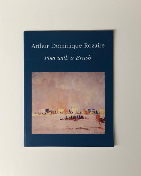 Arthur Dominique Rozaire: Poet with a Brush by Katherine Halligan and Janet Blake paperback book