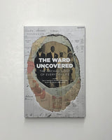 The Ward Uncovered: The Archaeology of Everyday Life Edited by Holly Martelle, Michael McClelland, Tatum Taylor and John Lorinc paperback book