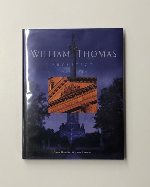 William Thomas Architect 1799-1860 by Glenn McArthur & Annie Szamosi hardcover book
