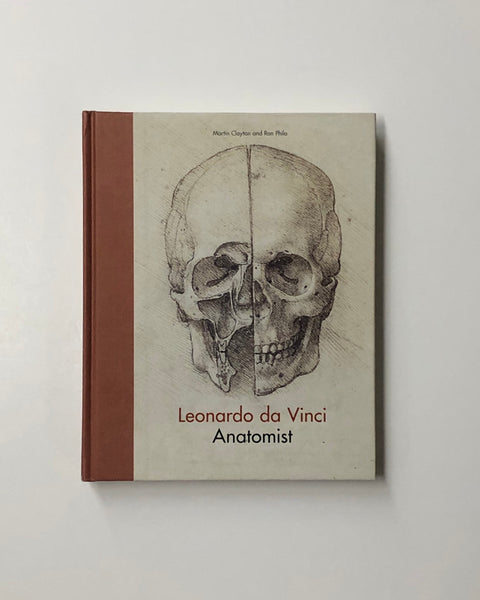 Leonardo Da Vinci: Anatomist by Martin Clayton & Ron Philo hardcover book