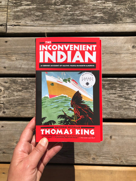 The Inconvenient Indian: A Curious Account of Native People in North America By Thomas King