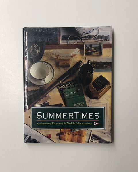 Summertimes: In celebration of 100 Years of the Muskoka Lakes Association hardcover book
