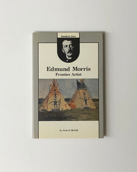 Edmund Morris: Frontier Artist by Jean S. McGill hardcover book