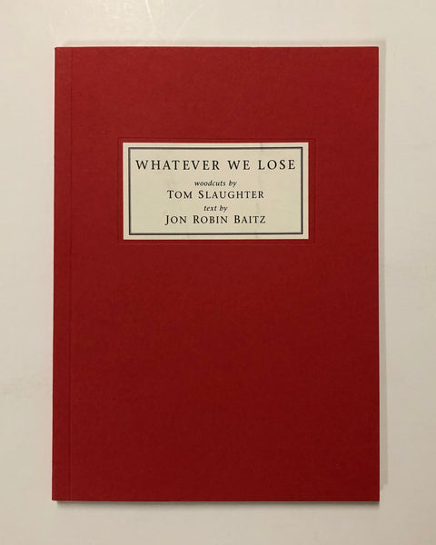 Whatever We Lose: Two Portfolios of woodcuts Room Service & Ultramarine by Tom Slaughter with Text by Jon Robin Baitz