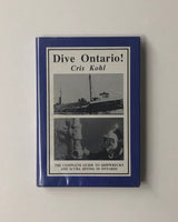Dive Ontario! The Complete Guide to Shipwrecks and Scuba Diving in Ontario by Cris Kohl hardcover book