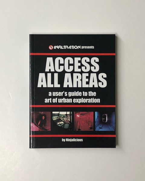 Access All Areas: a user's guide to the art of urban exploration by Ninjalicious paperback book