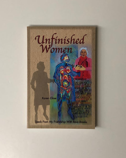 Unfinished Women: Seeds from My Friendship with Reva Brooks by Karen Close paperback book
