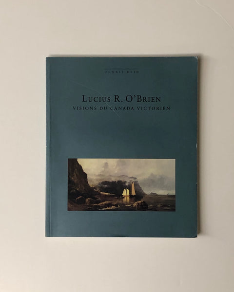Lucius R. O'Brien: Visions du Canada Victorien by Dennis Reid paperback book