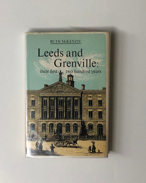 Leeds and Grenville: Their first two hundred years by Ruth McKenzie hardcover book