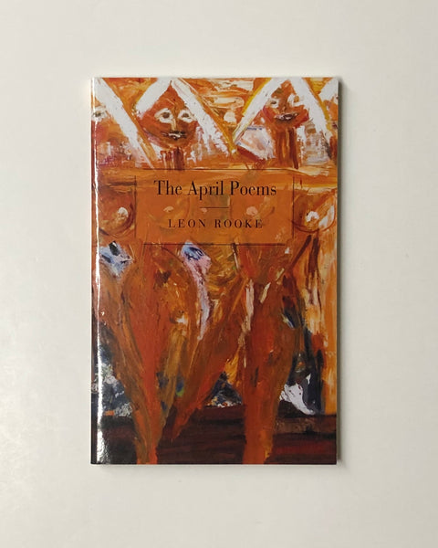 The April Poems by Leon Rooke paperback book