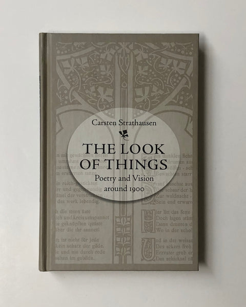 The Look of Things: Poetry and Vision Around 1900 by Carsten Strathausen hardcover book