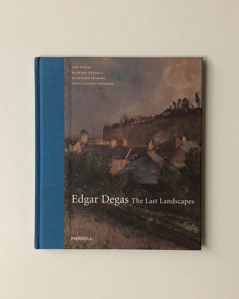 Edgar Degas: The Last Landscapes by Ann Dumas, Richard Kendall, Flemming Friborg, Line Clausen Pedersen hardcover book