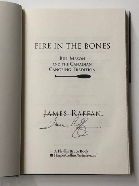 James Raffan Fire in the Bones: Bill Mason and the Canadian Canoeing Tradition – D ...
