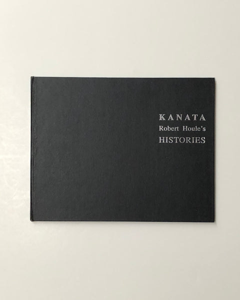 Kanata Robert Houle's Histories by Michael Bell hardcover book