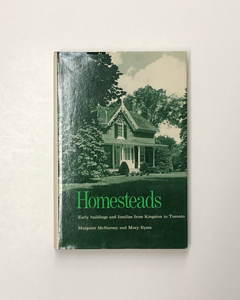 Homesteads: Early Buildings and Families from Kingston to Toronto by Margaret McBurney & Mary Byers hardcover book