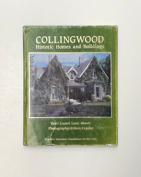 Collingwood: Historic Homes and Buildings by Laurel Lane-Moore hardcover book