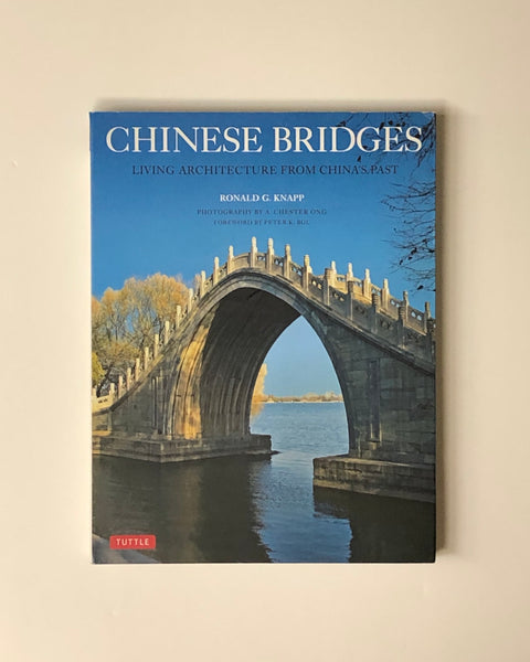 Chinese Bridges: Living Architecture from China's Past by Ronald G. Knapp & Chester Ong paperback book