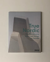 True Nordic: How Scandinavia Influenced Design in Canada by George Baird, Rachel Gotlieb, Mark Kingwell & Michael Prokopow paperback book